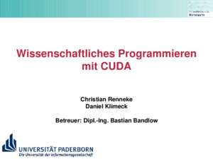Wissenschaftliches Programmieren mit CUDA Christian Renneke Daniel Klimeck Betreuer: Dipl-Ing Bastian Bandlow
