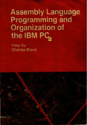 Ytha Yu, Charles Marut-Assembly Language Programming Organization of the IBM PC (1992)