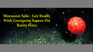 Monsoon Sale - Get Ready With Georgette Sarees For Rainy Days