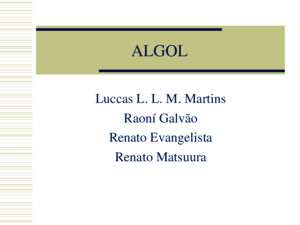 ALGOL Luccas L L M Martins Raoní Galvão Renato Evangelista Renato Matsuura