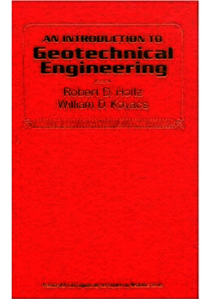 An Introduction to Geotechnical Engineering by Holtz and Kovacs