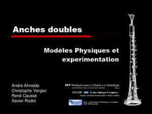 Anches doubles Modèles Physiques et experimentation André Almeida Christophe Vergez René Caussé Xavier Rodet Equipes Acoustique Instrumentale et Analyse
