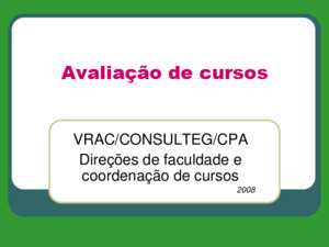 Avaliação de cursos VRAC/CONSULTEG/CPA Direções de faculdade e coordenação de cursos 2008