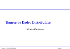 Bancos de Dados Distribuídos Página 1 Bancos de Dados Distribuídos Alcides Calsavara