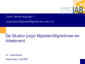 1 Die Situation junger Migranten/Migrantinnen am Arbeitsmarkt Dr Carola Burkert Regensburg, 2 Juli 2009 Keine Talente vergeuden – Jugendliche Migranten/Migrantinnen