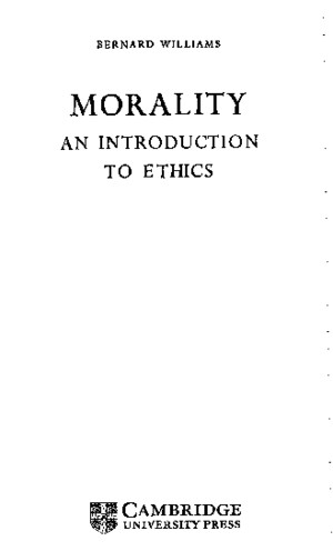 Bernard Williams - Morality an Introduction to Ethics Cambridge, 1972)