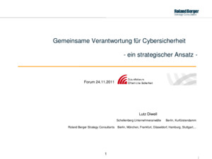 1 Gemeinsame Verantwortung für Cybersicherheit - ein strategischer Ansatz - Lutz Diwell Schellenberg Unternehmeranwälte Berlin, Kurfürstendamm Roland Berger