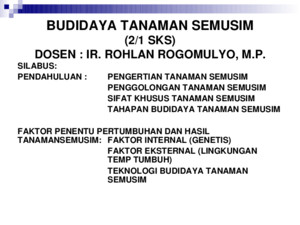 BUDIDAYA TANAMAN SEMUSIM (2/1 SKS) DOSEN : IR ROHLAN ROGOMULYO, MP