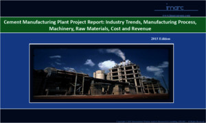 Cement Manufacturing Plant Project Report: Industry Trends,