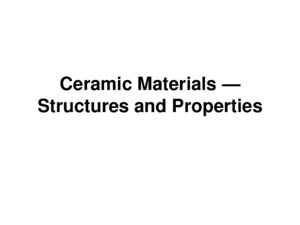Ceramic Materials — Structures and Properties Ceramic Materials 陶瓷材料 Inorganic materials 無機材料 Nonmetallic materials 非金屬材料 Most ceramics are compounds
