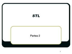 1 STL Partea 2 D Lucanu STL – Partea 2 2 Cuprins STL C++ containere standard algoritmi clasificare exemple: liste tablouri asociative agenda telefonica