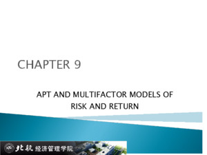 CHAPTER 9 APT AND MULTIFACTOR MODELS OF RISK AND RETURN