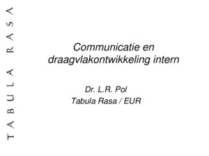 Communicatie en draagvlakontwikkeling intern Dr LR Pol Tabula Rasa / EUR