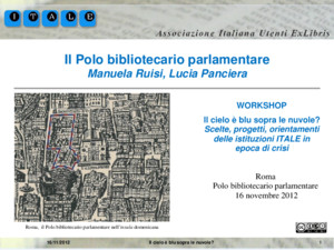 116/11/2012Il cielo è blu sopra le nuvole? Il Polo bibliotecario parlamentare Manuela Ruisi, Lucia Panciera WORKSHOP Il cielo è blu sopra le nuvole? Scelte,