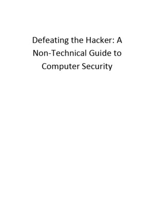 Defeating the Hacker - A Non-Technical Guide to Computer Security [Wiley 2006]