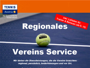 Der Österreichische Tennisverband Mag Manfred Schmöller, Breitensport Tennis Austria & Mag Harald Mair, Lehrreferat Tennis Austria 1 Regionales Vereins
