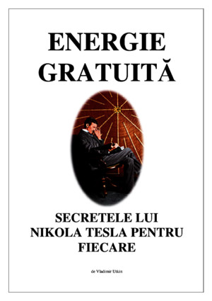 Energie Gratuita Secretele Lui Nikola Tesla Pentru Fiecare Vladimir Utkin