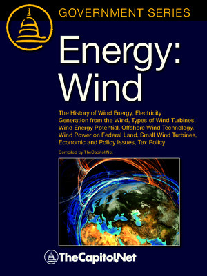 Energy: Wind - The History of Wind Energy, Electricity Generation from the Wind, Types of Wind Turbines, Wind Energy Potential, Offshore Wind Technology, Wind Power on Federal Land, Small Wind Turbines, Economic and Policy Issues, Tax Policy (Excerpt)