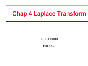中華大學 資訊工程系 Fall 2002 Chap 4 Laplace Transform Page 2 Outline Basic Concepts Laplace Transform Definition, Theorems, Formula Inverse Laplace Transform