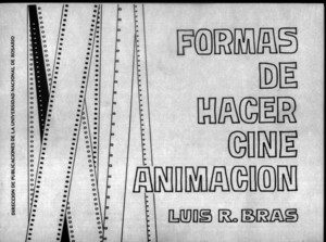 Formas de Hacer Cine Animacion Por Luis R BRAS
