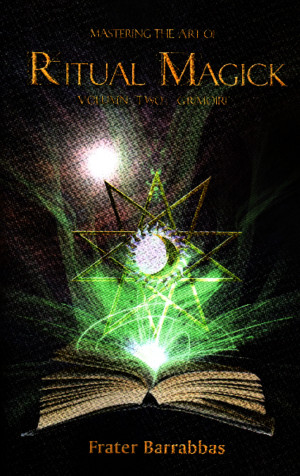 Frater Barrabbas - Mastering the Art of Ritual Magick Vol2