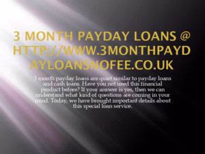3 month payday loans http://www3monthpaydayloansnofeecouk