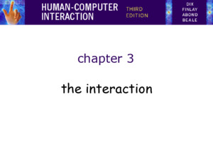 Human Computer Interaction The Interaction  interaction models  translations between user and system  ergonomics  physical characteristics of interaction