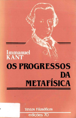 Immanuel Kant - Os Progressos Da Metafísica