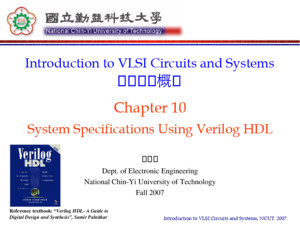 Introduction to VLSI Circuits and Systems, NCUT 2007 Chapter 10 System Specifications Using Verilog HDL Introduction to VLSI Circuits and Systems 積體電路概論