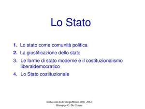 Istituzioni di diritto pubblico 2011-2012 Giuseppe G De Cesare 1 Lo stato come comunità politica 2 La giustificazione dello stato 3Le forme di stato