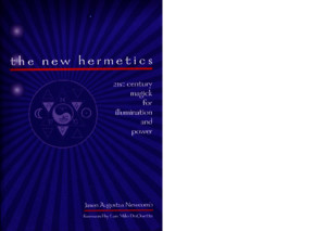 Jason Augustus Newcomb - The New Hermetics - 21st Century Magick for Illumination and Power