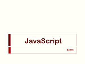 JavaScript Eventi Gli eventi di JavaScript Alice Pavarani2  Script attivato al verificarsi di un evento (es click del mouse, spostamento del mouse,