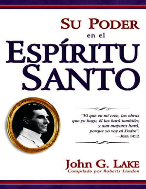 John G Lake - Su Poder en El Espiritu Santo