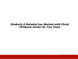 Kimberly A Matadial has Worked with Christ Childcare Center for Two Years