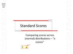 KNR 445 Statistics t-tests Slide 1 Standard Scores Comparing scores across (normal) distributions – “z- scores” 1