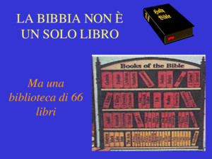 LA BIBBIA NON È UN SOLO LIBRO Ma una biblioteca di 66 libri