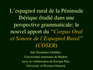 L’espagnol rural de la Péninsule Ibérique étudié dans une perspective grammaticale: le nouvel apport du “Corpus Oral et Sonore de l’Espagnol Rural” (COSER)