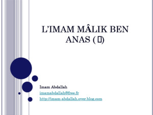 LIMAM MÂLIK BEN ANAS ( ) Imam Abdallah imamabdallahfreefr http://imam-abdallahoverblogcom