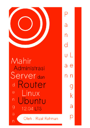 Mahir Administrasi Server Dan Router Dengan Linux Ubuntu Server 1204 LTS