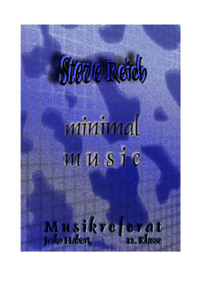 Musikreferat: Steve Reich und die Minimal Music