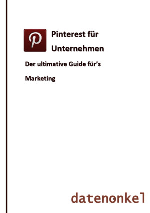 Pinterest für Unternehmen – der ultimative Guide für’s Marketing
