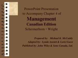 PowerPoint Presentation to Accompany Chapter 11 of Management Canadian Edition Schermerhorn Wright Prepared by:Michael K McCuddy Adapted by: Lynda Anstett