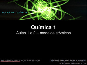 Química 1 Aulas 1 e 2 – modelos atômicos Modelos atômicos Os modelos atômicos são tentativas de explicar o funcionamento do átomo Durante a história,