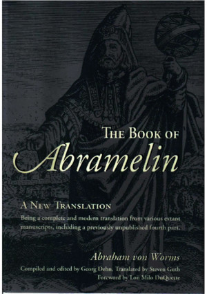 Abraham Von Worms Georg Dehn Steven Guth Lon Milo Duquette the Book of Abramelin a New Translation 2006
