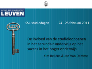 SSL-studiedagen 24 - 25 februari 2011 De invloed van de studieloopbanen in het secundair onderwijs op het succes in het hoger onderwijs Kim Bellens & Jan