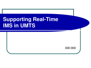 Supporting Real-Time IMS in UMTS 通訊所 邱家偉 Outline 期中簡介 Looking GPRS architecture IMS Network architecture Registration flow Call flow Control signaling