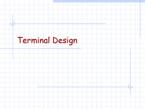 Terminal Design Some thoughts from Mark Day (LEX)… Expansions are greatly limited based on the initial configuration Similar comments to planning must