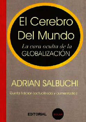 Adrian Salbuchi - El Cerebro Del Mundo - La Cara Oculta de La Globalizacion