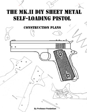 The MK2 DIY Sheet Metal Self-loading Pistol (ProfessorParabellum)pdf