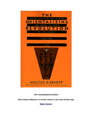 The Orientalizing Revolution: Near Eastern Influence on Greek Culture in the Early Archaic Age - Walter Burkert